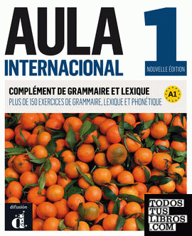 Aula Internacional Nueva edición 1 Complemento de gramática y vocabulario para hablantes de francés