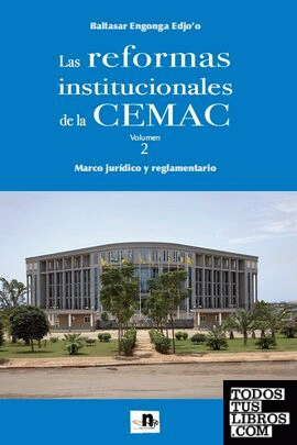 Las reformas institucionales de la CEMAC Volumen 2