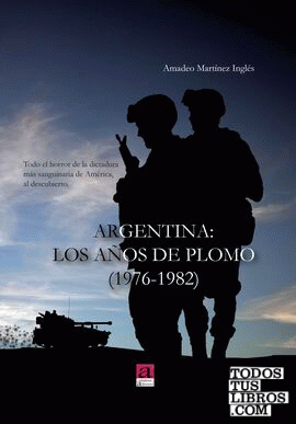 ARGENTINA:LOS AÑOS DE PLOMO (1976-1982)