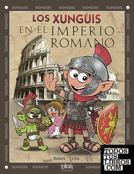 Los Xunguis en el Imperio Romano (Colección Los Xunguis)