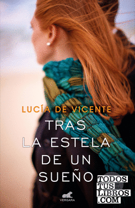 Tras la estela de un sueño (Premio Vergara - El Rincón de la Novela Romántica 2018)