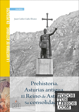 Historia de Asturias... en pedazos. Prehistoria. Asturias antigua. El Reino de Asturias. Su consolidación