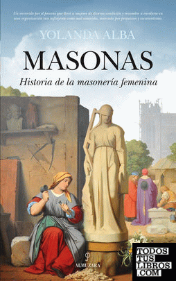 Masonas. Historia de la masonería femenina