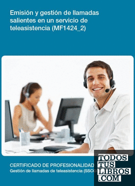 Emisión y gestión de llamadas salientes en un servicio de teleasistencia (MF1424_2)