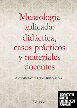 Museología aplicada: didáctica, casos prácticos y materiales docentes