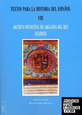 Textos para la Hª del Español VIII . Archivo Municipal de Arganda del Rey (Madrid)