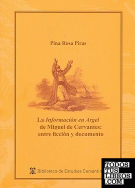 La información en Argel de Miguel de Cervantes: entre ficción y documento