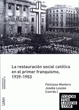 La restauración social católica en el primer franquismo, 1939-1953
