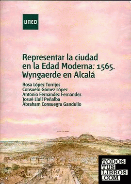 Representar la ciudad en la Edad Moderna: 1565, Wyngaerde en Alcalá