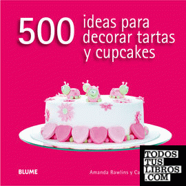 500 ideas para decorar tartas y cupcakes