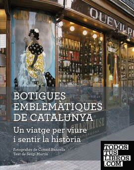 Botigues emblemàtiques de Catalunya. Un viatge per viure i sentir la història