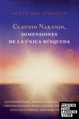 Claudio Naranjo, dimensiones de la única búsqueda