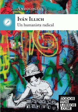 Iván Illich, un humanista radical