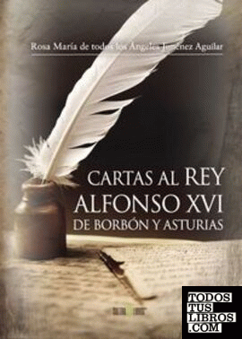 Cartas al Rey Alfonso XVI de Borbón y Asturias