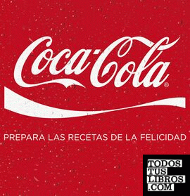 Coca-Cola. Prepara las recetas de la felicidad
