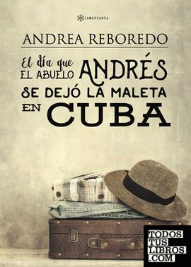 El día que el abuelo Andrés se dejó la maleta en Cuba