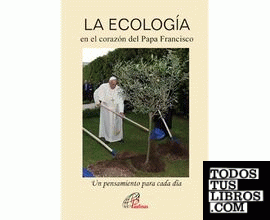 LA ECOLOGÍA en el corazón del Papa Francisco
