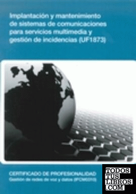 Implantación y mantenimiento de sistemas de comunicaciones para servicios multimedia y gestión de incidencias (UF1873)