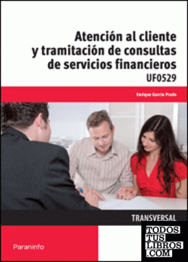 Atención al cliente y tratamiento de consultas de servicios financieros  (UF0529)