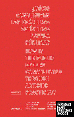 ¿Cómo construyen las prácticas artísticas esfera pública? How is the public sphere constructed through artistic practices?