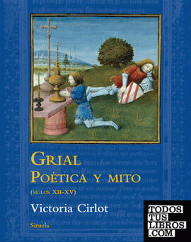 Grial. Poética y mito (siglos XII-XV)