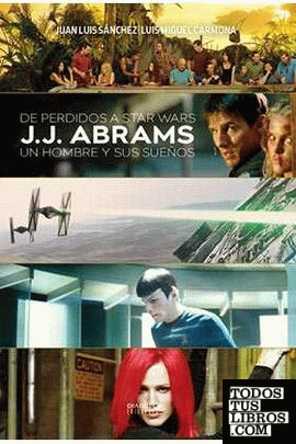 De perdidos a Star Wars.J. J. Abrams: un hombre y sus sueños