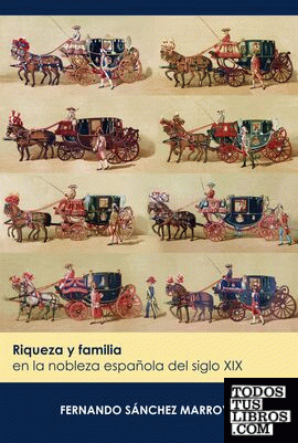 Riqueza y familia en la nobleza española del siglo XIX