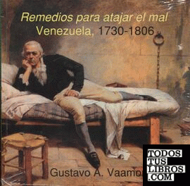 Remedios para atajar el mal. Venezuela, 1730-1806