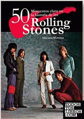 50 momentos clave en la historia de los Rolling Stones