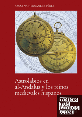 Astrolabios en al-Andalus y los reinos medievales hispanos