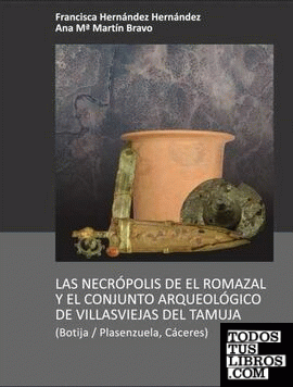 Las necrópolis de El Romazal y el conjunto arqueológico de las Villasviejas del Tamuja