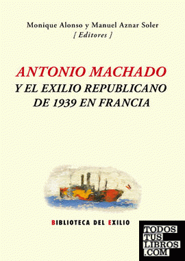 Antonio Machado y el exilio republicano de 1939 en Francia