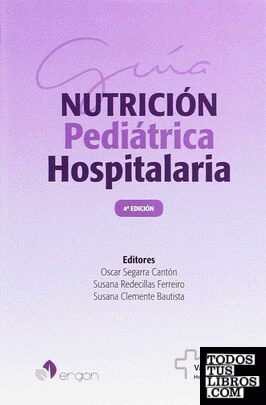 Guía de Nutrición Pediátrica Hospitalaria. 4ª edición