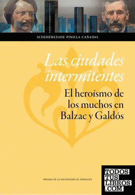 Las ciudades intermitentes: el heroísmo de los muchos en Balzac y Galdós