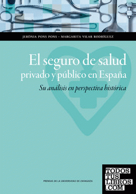 El seguro de salud privado y público en España. Su análisis en perspectiva histórica