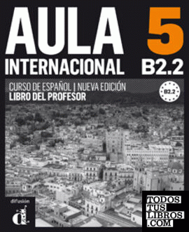 Aula Internacional 5. Nueva edición (B2.2). Libro del profesor