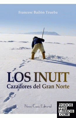 Los Inuit, cazadores del Gran Norte