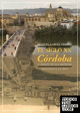 El siglo XX en Córdoba a través de sus noticias