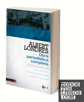 Albert Londres - Obra periodística completa. vol.2