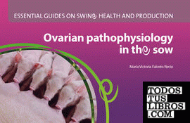 Ovarian pathophysiology in the sow. Essential guides on swine health and production