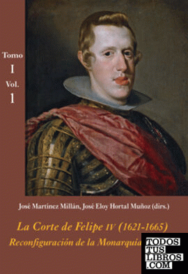 La Corte de Felipe IV (1621-1665): Reconfiguración de la Monarquía católica - Tomos I y II (Estuche 3 vols. + CD)