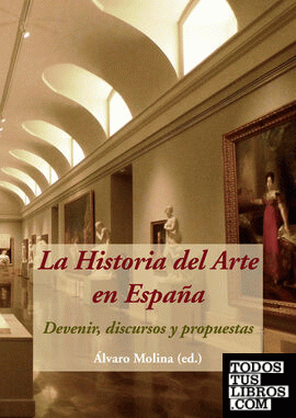 La Historia del Arte en España. Devenir, discursos y propuestas