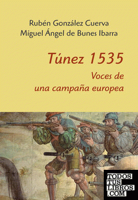Túnez 1535. Voces de una campaña europea