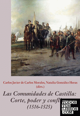 Las Comunidades de Castilla. Corte, poder y conflicto (1516-1525)