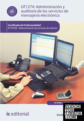 Administración y auditoría de los servicios de mensajería electrónica. IFCT0509 - Administración de servicios de internet