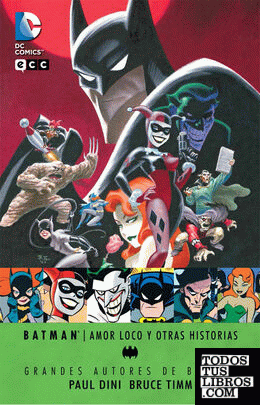 Grandes autores de Batman - Paul Dini y Bruce Timm: Amor loco y otras historias (2a edición)