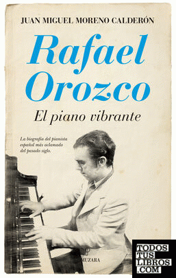 Rafael Orozco. El piano vibrante