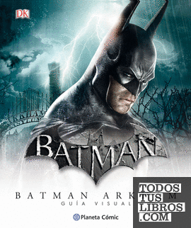 Batman Arkham - Guía visual definitiva