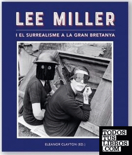 LEE MILLER I EL SURREALISME A LA GRAN BRETANYA