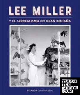 LEE MILLER Y EL SURREALISMO EN GRAN BRETAÑA